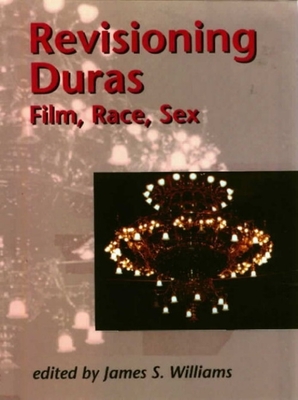 Revisioning Duras: Film, Race, Sex - Williams, James S (Editor)