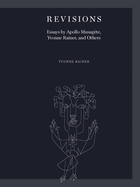 Revisions: Essays by Apollo Musagte, Yvonne Rainer, and Others