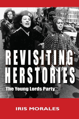 Revisiting Herstories: The Young Lords Party - Morales, Iris