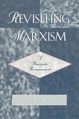 Revisiting Marxism: A Bourgeois Reassessment - Machan, Tibor R