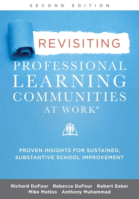 Revisiting Professional Learning Communities at Work(r): Proven Insights for Sustained, Substantive School Improvement, Second Edition - Dufour, Richard, and Dufour, Rebecca, and Eaker, Robert