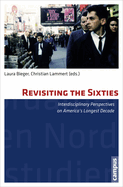 Revisiting the Sixties: Interdisciplinary Perspectives on America's Longest Decade Volume 32
