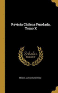 Revista Chilena Fundada, Tomo X