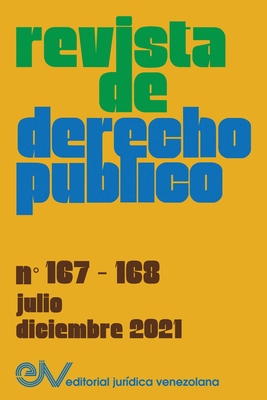 REVISTA DE DERECHO PBLICO (VENEZUELA), No. 167-168, julio-diciembre 2021 - Brewer-Caras, Allan R (Director)