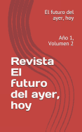 Revista El Futuro del Ayer, Hoy: Ao 1, Nmero 2