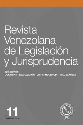 Revista Venezolana de Legislaci?n Y Jurisprudencia N? 11 - Dominguez Guillen, Maria Candelaria, and Espinoza Melet, Manuel, and Gonzalez Carvajal, Jorge I