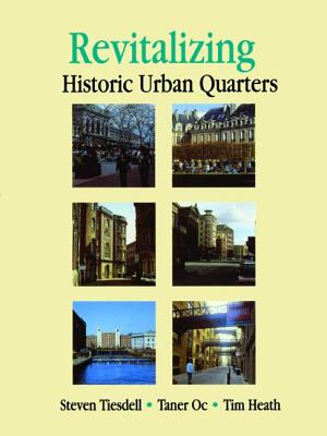 Revitalising Historic Urban Quarters - Heath, Tim, and Oc, Taner, and Tiesdell, Steve