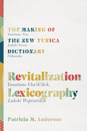 Revitalization Lexicography: The Making of the New Tunica Dictionary