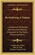 Revitalizing a Nation: A Statement of Beliefs, Opinions and Policies Embodied in the Public Pronouncements (Large Print Edition)