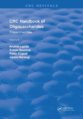 Revival: CRC Handbook of Oligosaccharides (1990): Volume II - Liptak, Andras, and Szurmai, Zoltan, and Harangi, Janos