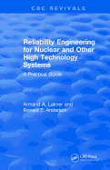 Revival: Reliability Engineering for Nuclear and Other High Technology Systems (1985): A Practical Guide