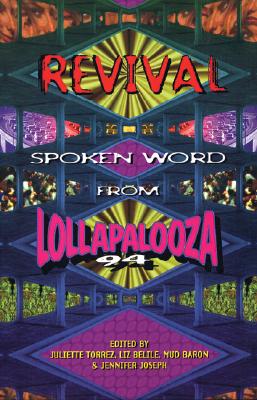Revival: Spoken Work from Lollapalooza 94 - Belile, Liz (Editor), and Joseph, Jennifer (Editor), and Torrez, Juliette (Editor)