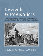 Revivals and Revivalists: A Survey of Matriarchs and Patriarchs, Saints and Mystics, Apostles, the Early Church, and the Great Awakenings