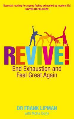 Revive!: End Exhaustion and Feel Great Again - Lipman, Frank, Dr.