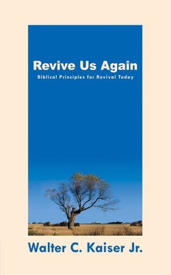 Revive Us Again: Your Wakeup Call for Spiritual Renewal - Kaiser, Walter C