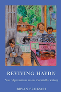 Reviving Haydn: New Appreciations in the Twentieth Century