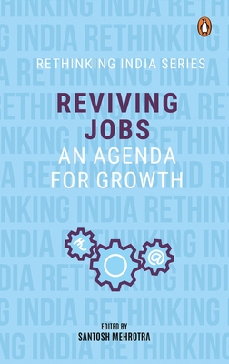 Reviving Jobs:: An Agenda for Growth - Mehrotra, Santosh (Editor)