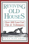 Reviving Old Houses: Over 500 Low-Cost Tips & Techniques