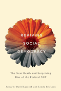 Reviving Social Democracy: The Near Death and Surprising Rise of the Federal Ndp