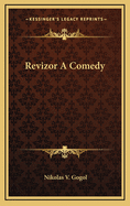 Revizor: A Comedy