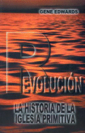 Revolucion: La Historia de la Iglesia Primitiva - Edwards, Gene, and Thollander, Lance (Preface by)