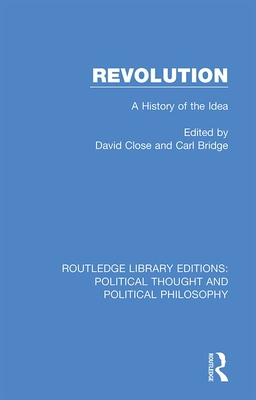 Revolution: A History of the Idea - Close, David (Editor), and Bridge, Carl (Editor)