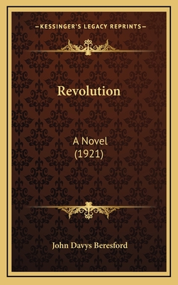 Revolution: A Novel (1921) - Beresford, John Davys