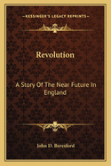 Revolution: A Story of the Near Future in England