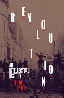 Revolution: An Intellectual History - Traverso, Enzo