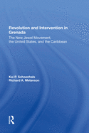 Revolution And Intervention In Grenada: The New Jewel Movement, The United States, And The Caribbean