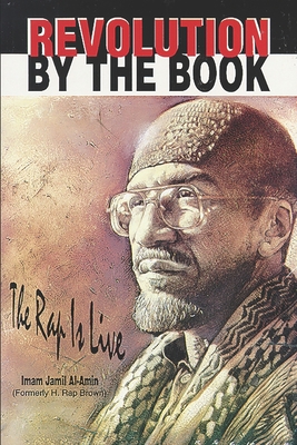 Revolution by the Book: The Rap Is Live - Al-Amin, Imam Jamil