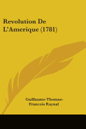 Revolution de L'Amerique (1781) - Raynal, Guillaume Thomas Francois