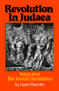 Revolution in Judaea: Jesus and the Jewish Resistance