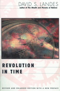 Revolution in Time: Clocks and the Making of the Modern World, Revised and Enlarged Edition (Revised and Enlarged)