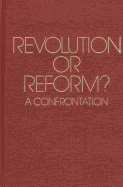 Revolution or Reform?: A Confrontation