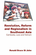 Revolution, Reform and Regionalism in Southeast Asia: Cambodia, Laos and Vietnam