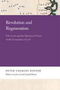 Revolution & Regeneration: Life Cycle & the Historical Vision of the Generation of 1776