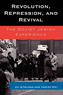 Revolution, Repression, and Revival: The Soviet Jewish Experience