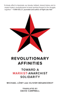 Revolutionary Affinities: Toward a Marxist Anarchist Solidarity