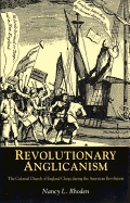 Revolutionary Anglicanism: The Colonial Church of England Clergy During the American Revolution