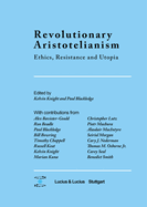 Revolutionary Aristotelianism: Ethics, Resistance and Utopia