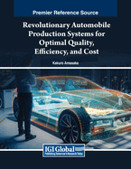Revolutionary Automobile Production Systems for Optimal Quality, Efficiency, and Cost