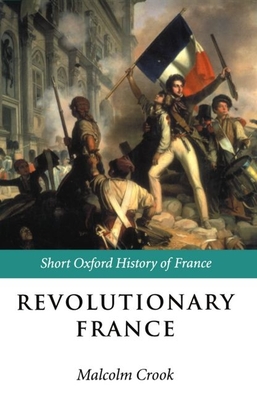 Revolutionary France: 1788-1880 - Crook, Malcolm (Editor)