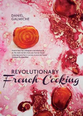 Revolutionary French Cooking - Galmiche, Daniel