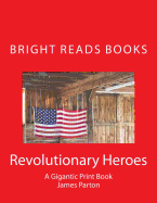 Revolutionary Heroes: A Gigantic Print Book