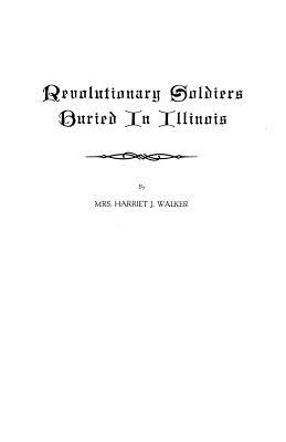 Revolutionary Soldiers Buried in Illinois - Walker, Harriet J