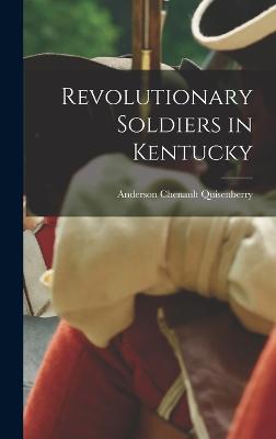 Revolutionary Soldiers in Kentucky - Quisenberry, Anderson Chenault