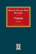 Revolutionary War Records Virginia: Virginia Army and Navy Forces with Bounty Land Warrants for Virginia Military District of Ohio and Virginia Military Scrip from Federal and State Records.