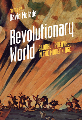 Revolutionary World - Motadel, David (Editor)