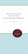 Revolutions Revisited: Two Faces of the Politics of Enlightenment